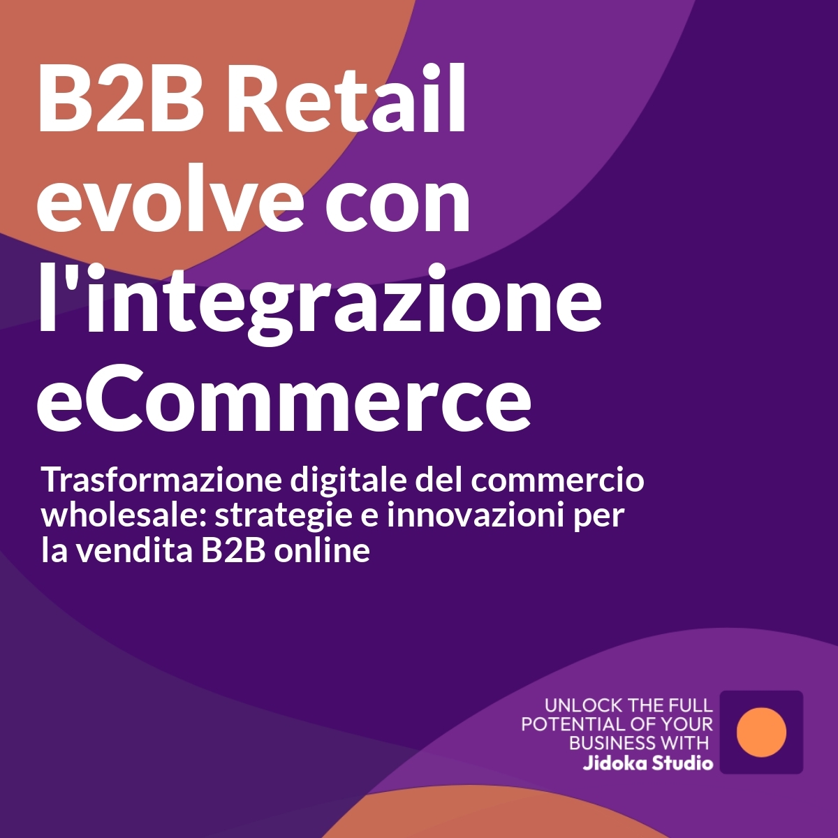 Come il B2B Retail sta evolvendo grazie all’integrazione dell’eCommerce