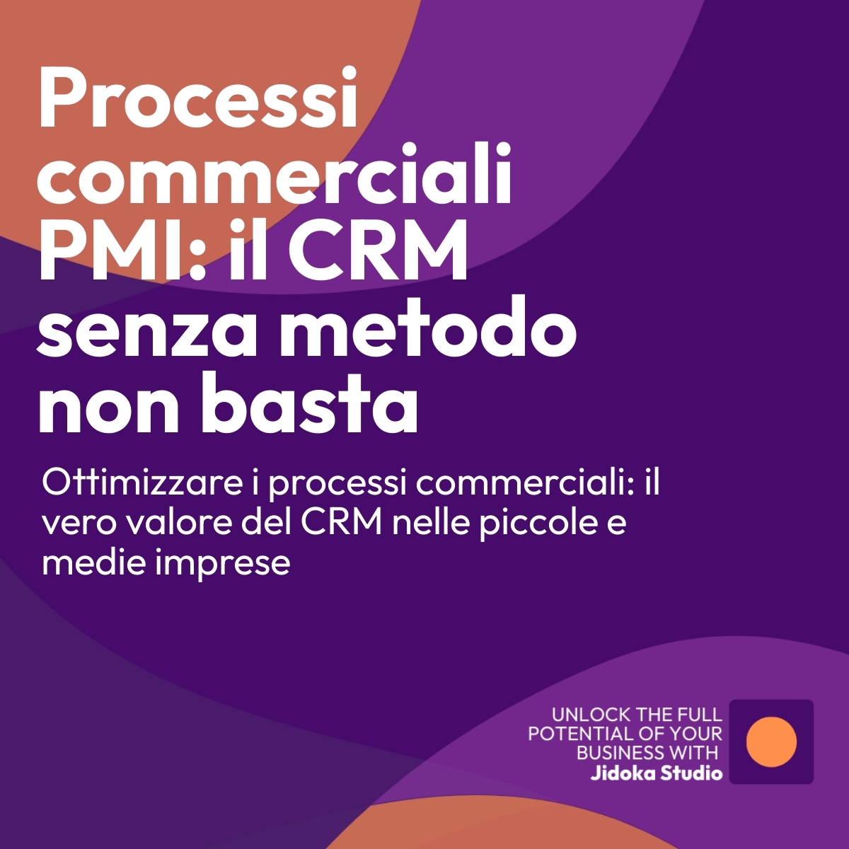 Processi commerciali nelle PMI: perché senza metodo anche il miglior CRM serve a poco