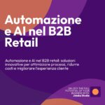 Problemi che le nuove soluzioni di automazione e AI posso risolvere nel b2b retail