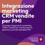Integrare marketing, CRM e vendite: il vero salto di qualità nella gestione delle PMI