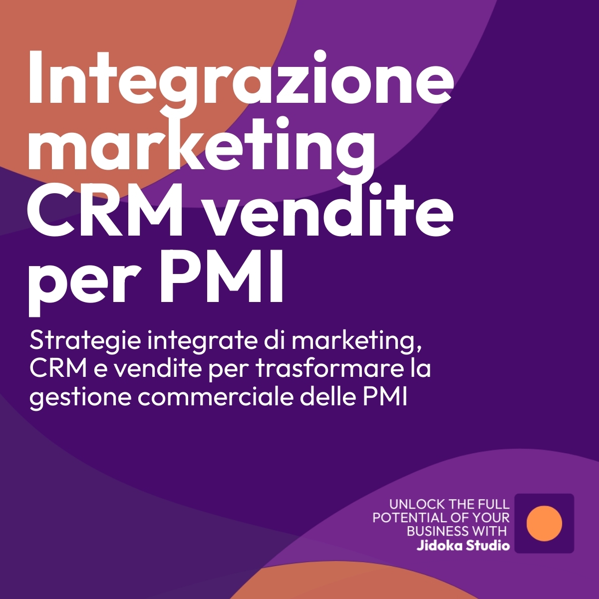 Integrare marketing, CRM e vendite: il vero salto di qualità nella gestione delle PMI
